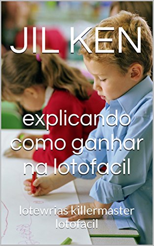 explicando como  ganhar  na lotofacil: loterias killermaster lotofacil (lotofacil estrategias 4) (Portuguese Edition)
