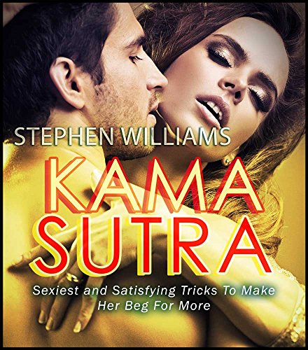 Kama Sutra:  Sexiest and Satisfying Tricks To Make Her Beg For More