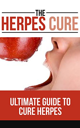 The Herpes Cure: Ultimate Guide To Herpes Cure And Be Free Of Herpes Forever: Herpes Treatment, Skin Care, Self Care, Free Herpes