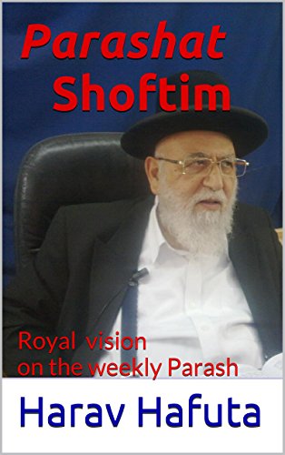 Parashat Shoftim In English: Royal vision on the weekly Parash (Devarim Book 1)