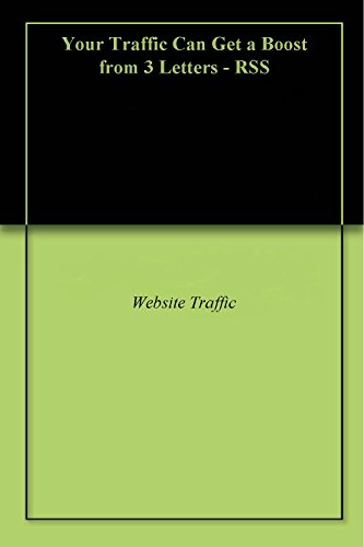 Your Traffic Can Get a Boost from 3 Letters - RSS