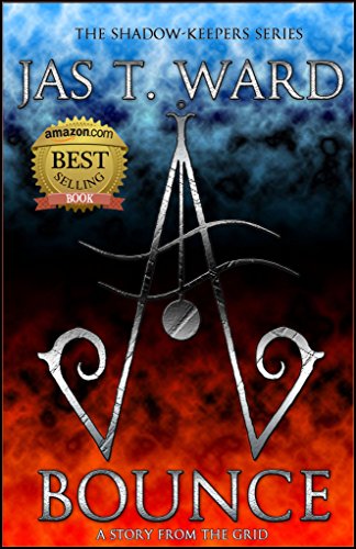 BOUNCE: A Story From the Grid (The Shadow-Keepers Series Book 3)