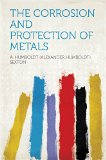 The Corrosion and Protection of Metals