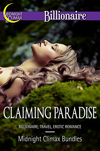 Claiming Paradise (Billionaire, Travel, Erotic Romance) (Sexy Billionaires and Erotic BDSM Bundles Book 4)