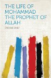 The Life of Mohammad the Prophet of Allah
