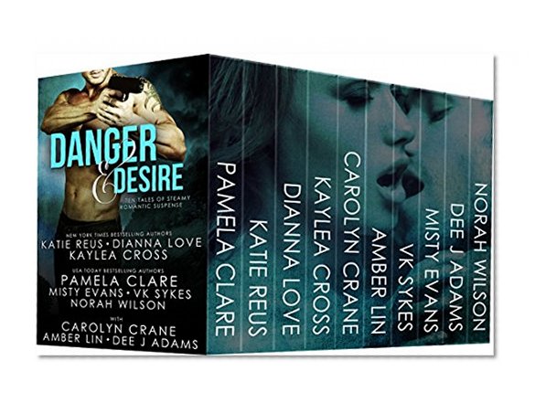 Danger and Desire: Ten Full-Length Steamy Romantic Suspense Novels