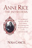 Anne Rice The Interviews: A Compilation of Interviews with the iconic Author on everything from the writing process to her extraordinary life