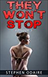 They Won't Stop - Episode 3 (zombies, attack, bite, kill, murder, slow burn, this is the end, contamination, killing, apocalypse, end of days, affliction z,)