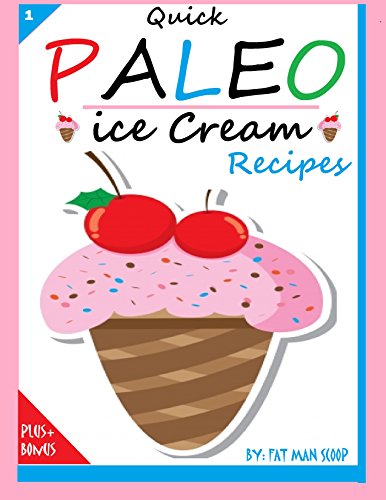 Quick Paleo Ice Cream Recipes: Eat Healthy Ice Cream While On A Paleo Diet (1)