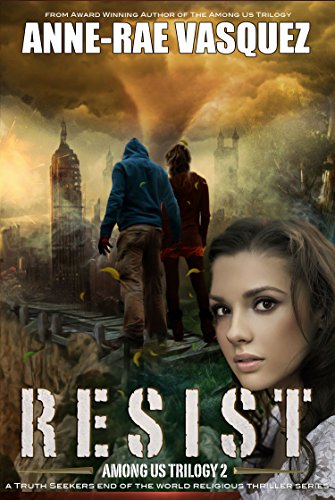 Resist: a Truth Seekers end of the world religious thriller series (Among Us Trilogy Book 2)