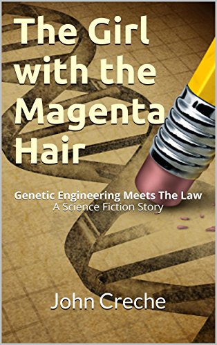 The Girl with the Magenta Hair: Genetic Engineering Meets The Law. A Science Fiction Story
