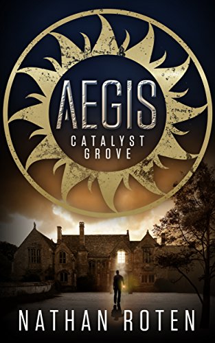 Aegis: Catalyst Grove (Aegis Series Book 1)