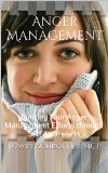 Anger Management: Igniting Your Anger Management Efforts through Self Awareness (Effective Anger Management) (Anger Management Using Cognitive Behavioral Therapy Made Simple Book 2)