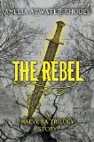 The Rebel: A Maeve'ra Trilogy Short Story