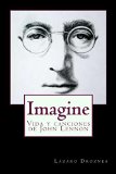 Imagine: Vida y canciones de John Lennon (BiografÃ­as de famosos nÂº 9) (Spanish Edition)