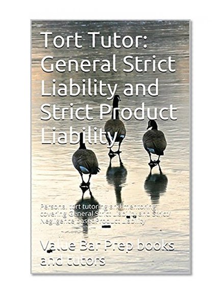 Tort Tutor:  Strict Liability, Product Liability [e law-book]: [e law-book] Look inside! - Strict Liability in torts, Strict & Negligence based product liability