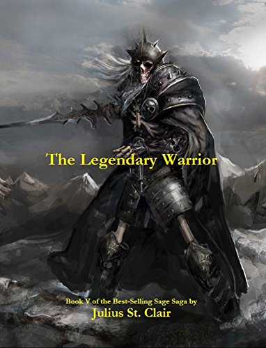 The Legendary Warrior (Book #5 of the Sage Saga)