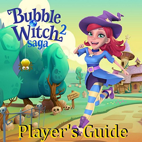 Bubble Witch Saga 2 Game Player's Guide - Tips, Tricks and Strategies