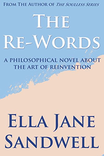 The Re-Words: A philosophical novel about the art of reinvention