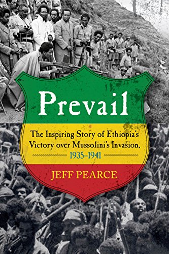 Prevail: The Inspiring Story of Ethiopia's Victory over Mussolini's Invasion, 1935-–1941