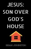 Jesus: Son Over God's House (Search For Truth Series)