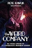 The Weird Company: The Secret History of H. P. Lovecraft?s Twentieth Century