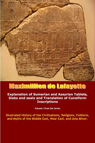 Vol.1. Explanation of Sumerian and Assyrian Tablets, Slabs and seals and Translation of Cuneiform Inscriptions (Illustrated History of the Civilizations, ... Middle East, Near East, and Asia Minor.)