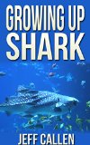 Growing up Shark ((Chapter Books for Kids 6-8))