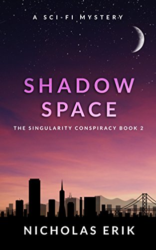 Shadow Space: A Novel (The Singularity Conspiracy Book 2)