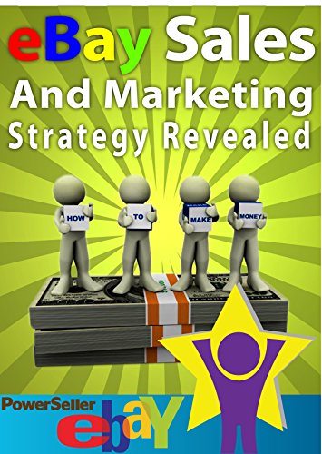 EBAY SALES AND MARKETING STRATEGY REVEALED:44 PROVEN WAYS TO INCREASE YOUR SALES AND PROFIT POTENTIAL