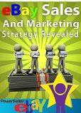 EBAY SALES AND MARKETING STRATEGY REVEALED:44 PROVEN WAYS TO INCREASE YOUR SALES AND PROFIT POTENTIAL