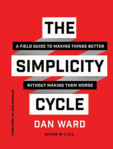 The Simplicity Cycle: A Field Guide to Making Things Better Without Making Them Worse (English Edition)