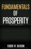 Fundamentals of Prosperity: Fundamentals of Prosperity Classics, Fundamentals of Prosperity Roger W. Babson, Fundamentals of Prosperity Annotated
