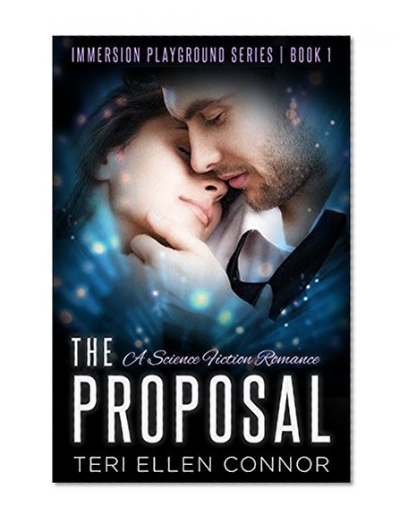 The Proposal: A Science Fiction Romance (Immersion Playground Book 1)
