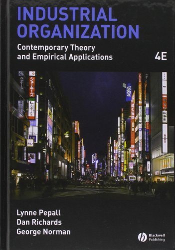 Industrial Organization: Contemporary Theory and Empirical Applications by Pepall, Lynne, Richards, Dan, Norman, George (2008) Hardcover