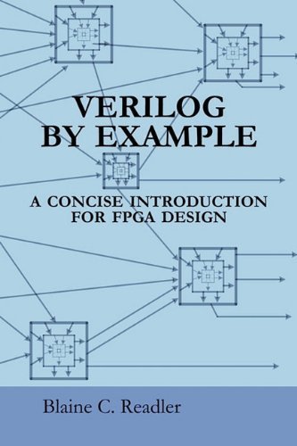 Verilog by Example: A Concise Introduction for FPGA Design by Readler, Blaine (2011) Paperback