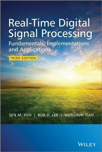 Real-Time Digital Signal Processing: Fundamentals, Implementations and Applications by Kuo, Sen M., Lee, Bob H., Tian, Wenshun (2013) Hardcover