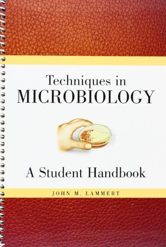 Techniques in Microbiology: A Student Handbook by Lammert, John M. (2006) Spiral-bound