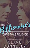 The Billionaire's Christmas Revenge: All he wants for Christmas is his ex-wife, back in his bed... (The Casacelli Family Saga Book 1)