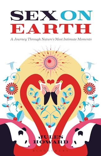Sex on Earth: A Celebration of Animal Reproduction