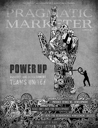 Pragmatic Marketer Summer 2014: The Product Management and Marketing Authority