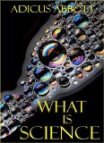 What is Science: A Look at the Major Branches of Science and How You Can Prepare for a Career in Science (A Young Adult Guide to Science)