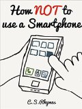 How NOT to use a Smartphone