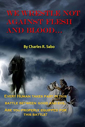 We Wrestle Not Against Flesh and Blood