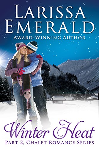Winter Heat, Part 2: Chalet Romance Series