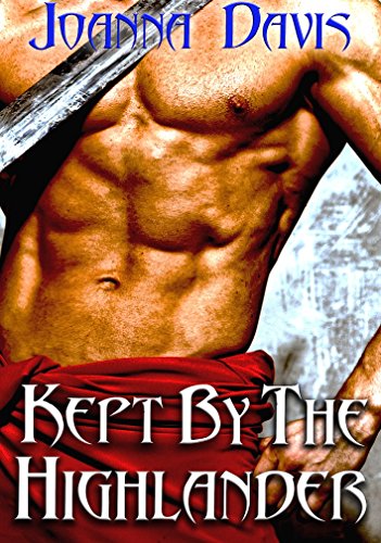 Kept By The Highlander (Scottish Romance, Historical Romance) (Knights In Shining Armor series Book 2)