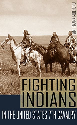Fighting Indians in the 7th United States Cavalry: By a member of Company "M" (Annotated) (Custer and the Little Bighorn Book 4)