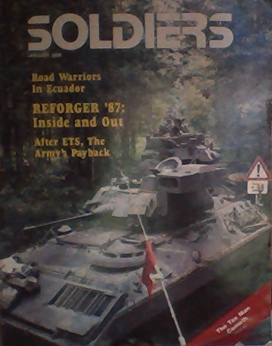 Road Warriors in Ecuador / Reforger '87: Inside and Out / After ETS, The Army's Payback - (Soldiers - January 1988)