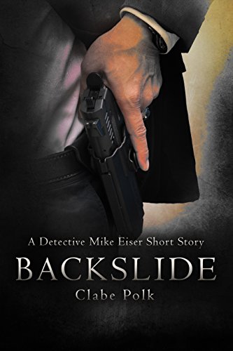 Book Cover Backslide: The Detective Mike Eiser Series