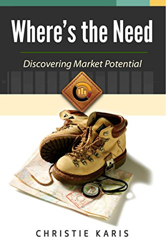 Where's the Need: Discovering Market Potential (Small Business Guides Book 1)